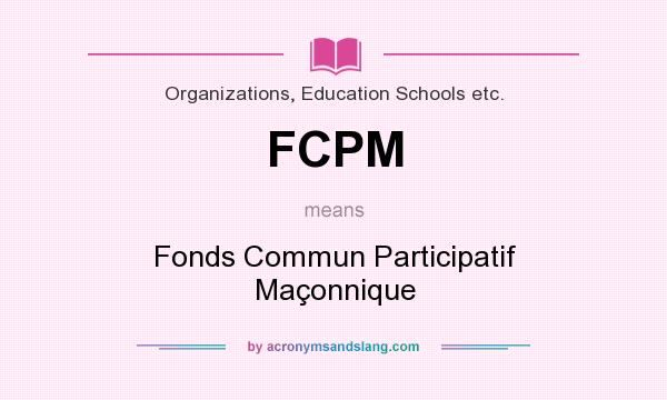 What does FCPM mean? It stands for Fonds Commun Participatif Maçonnique