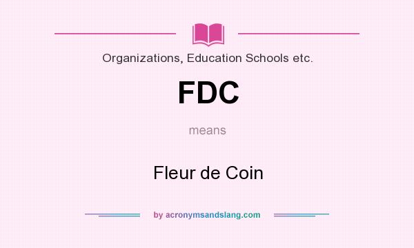 What does FDC mean? It stands for Fleur de Coin