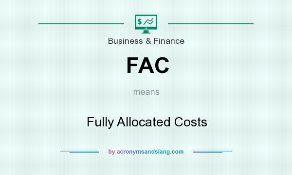 What does FAC mean? It stands for Fully Allocated Costs