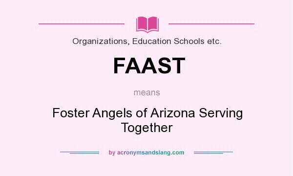 What does FAAST mean? It stands for Foster Angels of Arizona Serving Together