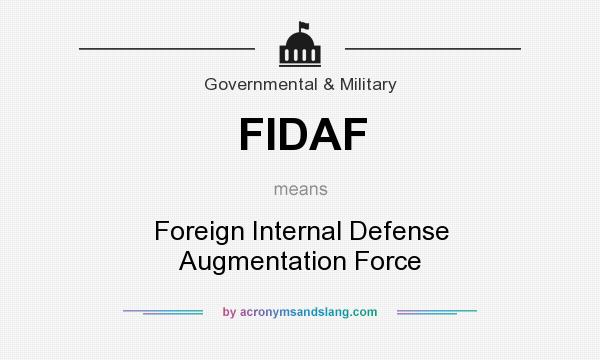 What does FIDAF mean? It stands for Foreign Internal Defense Augmentation Force