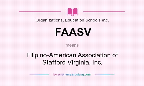 What does FAASV mean? It stands for Filipino-American Association of Stafford Virginia, Inc.