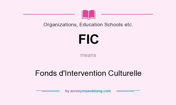 What does FIC mean? It stands for Fonds d`Intervention Culturelle