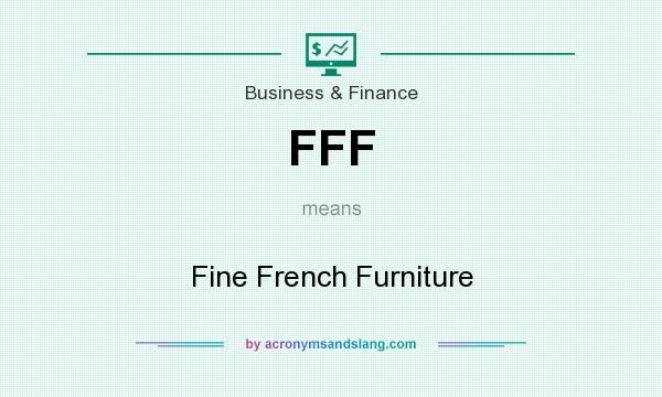 What does FFF mean? It stands for Fine French Furniture