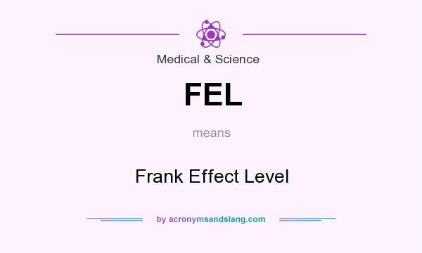 What does FEL mean? It stands for Frank Effect Level