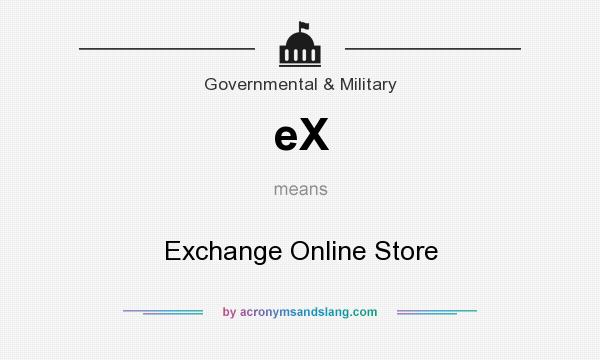 What does eX mean? It stands for Exchange Online Store