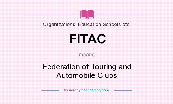 What does FITAC mean? It stands for Federation of Touring and Automobile Clubs