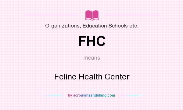 What does FHC mean? It stands for Feline Health Center