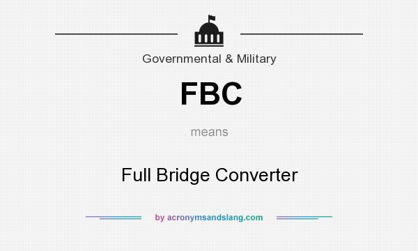What does FBC mean? It stands for Full Bridge Converter