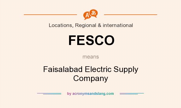 What does FESCO mean? It stands for Faisalabad Electric Supply Company