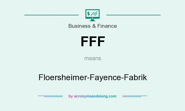 What does FFF mean? It stands for Floersheimer-Fayence-Fabrik