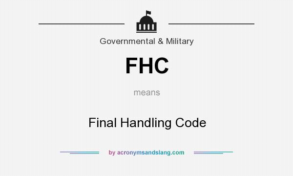 What does FHC mean? It stands for Final Handling Code