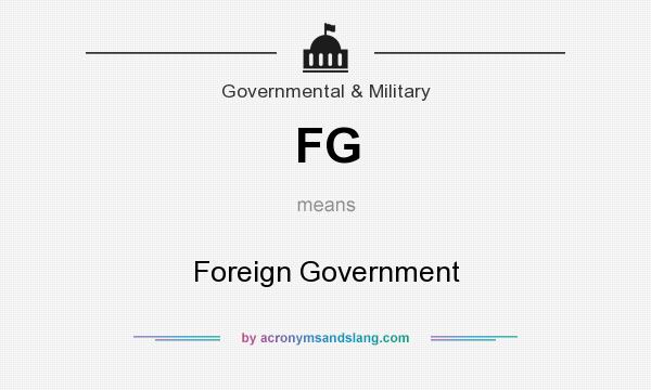 What does FG mean? It stands for Foreign Government