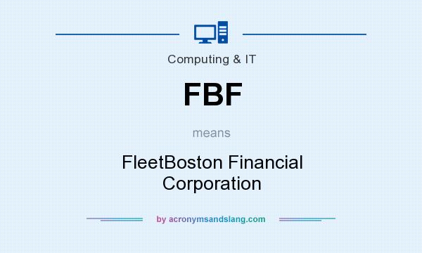 What does FBF mean? It stands for FleetBoston Financial Corporation