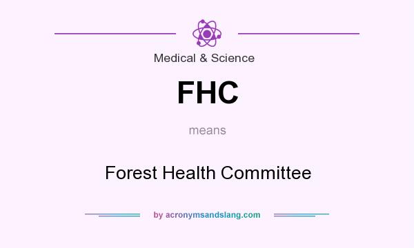 What does FHC mean? It stands for Forest Health Committee