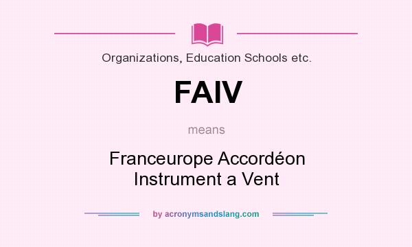 What does FAIV mean? It stands for Franceurope Accordéon Instrument a Vent