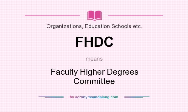 What does FHDC mean? It stands for Faculty Higher Degrees Committee