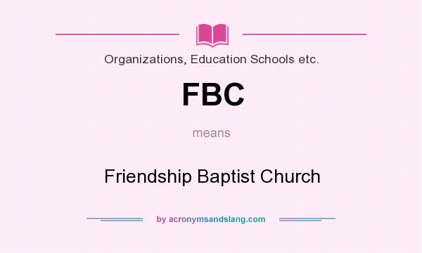 What does FBC mean? It stands for Friendship Baptist Church