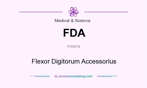What does FDA mean? It stands for Flexor Digitorum Accessorius