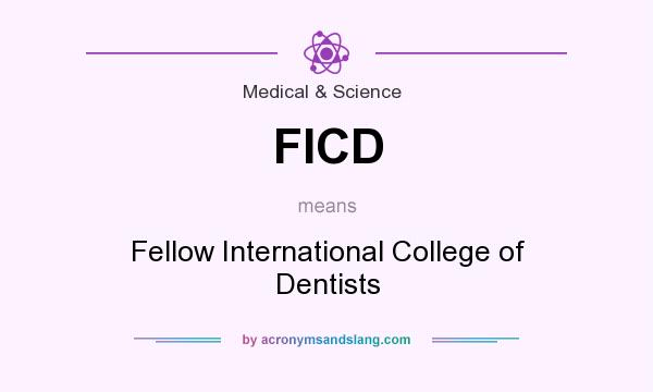 What does FICD mean? It stands for Fellow International College of Dentists
