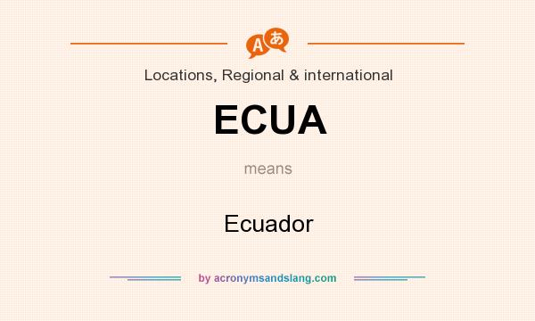 What does ECUA mean? It stands for Ecuador