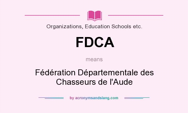 What does FDCA mean? It stands for Fédération Départementale des Chasseurs de l`Aude