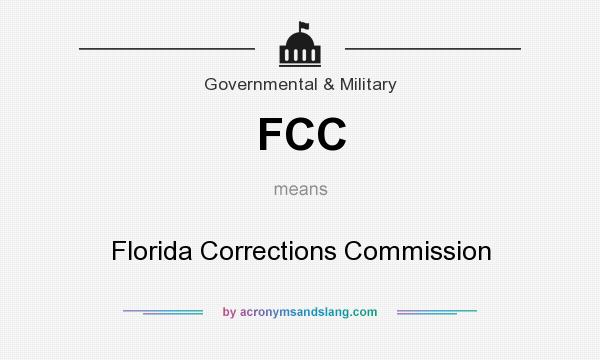 What does FCC mean? It stands for Florida Corrections Commission