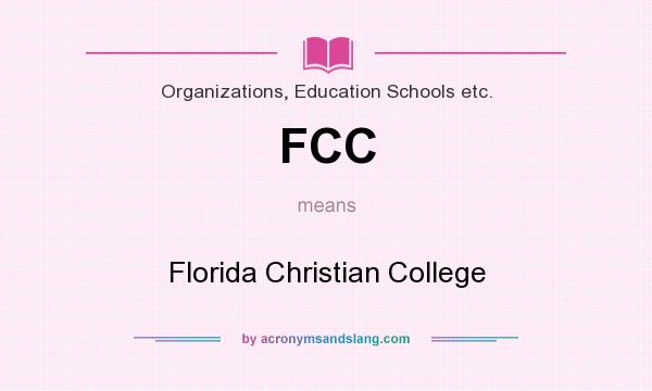 What does FCC mean? It stands for Florida Christian College