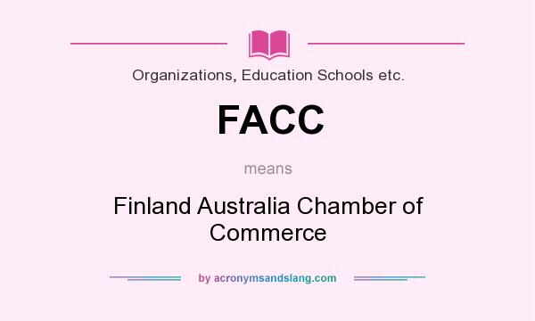 What does FACC mean? It stands for Finland Australia Chamber of Commerce