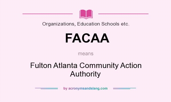 What does FACAA mean? It stands for Fulton Atlanta Community Action Authority