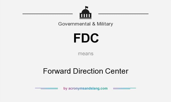 What does FDC mean? It stands for Forward Direction Center
