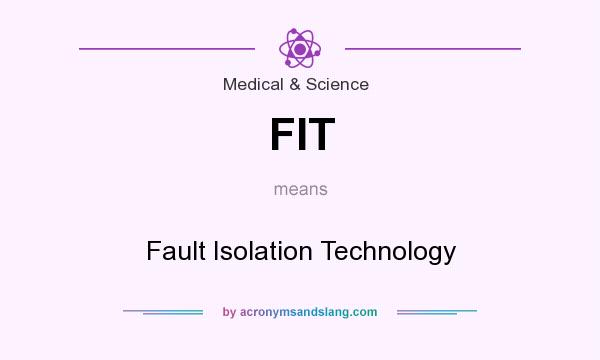 What does FIT mean? It stands for Fault Isolation Technology