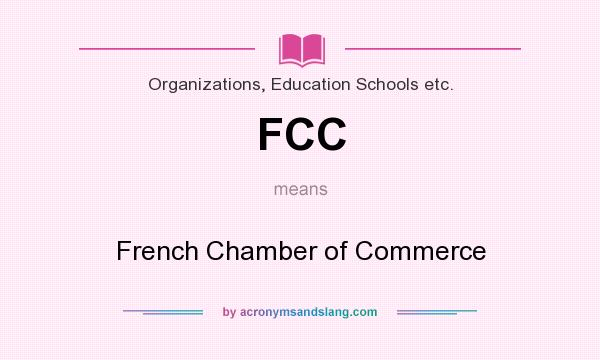 What does FCC mean? It stands for French Chamber of Commerce