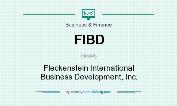 What does FIBD mean? It stands for Fleckenstein International Business Development, Inc.