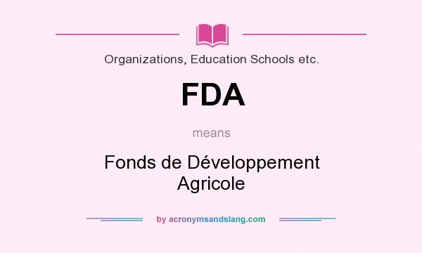 What does FDA mean? It stands for Fonds de Développement Agricole