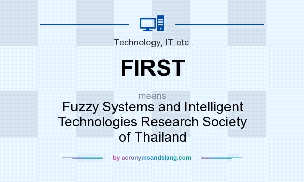 What does FIRST mean? It stands for Fuzzy Systems and Intelligent Technologies Research Society of Thailand