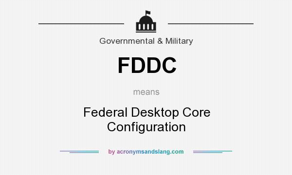 What does FDDC mean? It stands for Federal Desktop Core Configuration