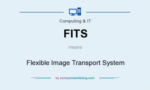 What does FITS mean? It stands for Flexible Image Transport System