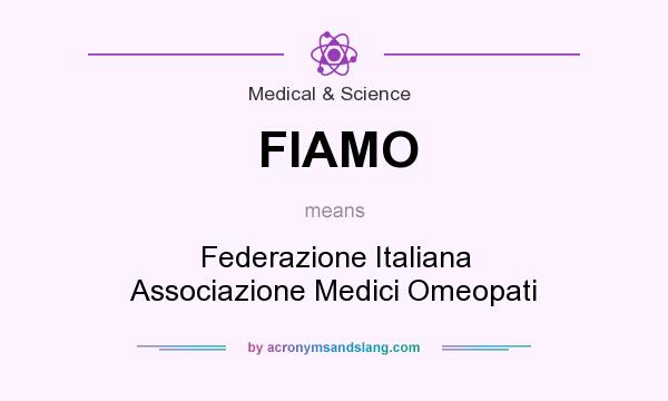 What does FIAMO mean? It stands for Federazione Italiana Associazione Medici Omeopati