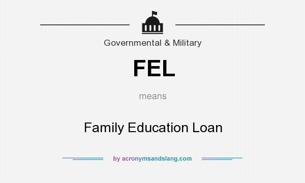 What does FEL mean? It stands for Family Education Loan