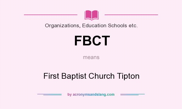 What does FBCT mean? It stands for First Baptist Church Tipton