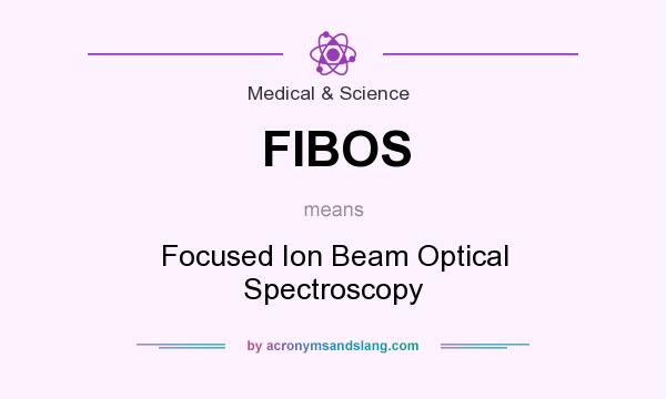 What does FIBOS mean? It stands for Focused Ion Beam Optical Spectroscopy