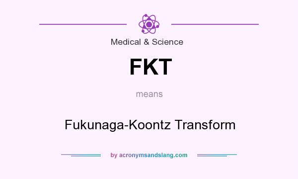 What does FKT mean? It stands for Fukunaga-Koontz Transform