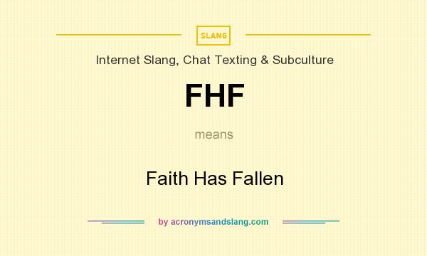 What does FHF mean? It stands for Faith Has Fallen