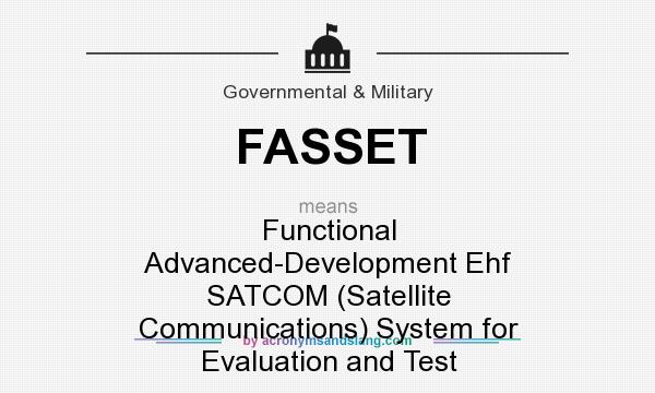 What does FASSET mean? It stands for Functional Advanced-Development Ehf SATCOM (Satellite Communications) System for Evaluation and Test
