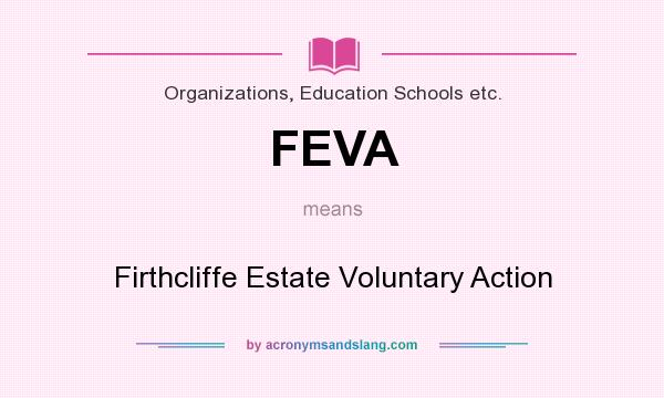 What does FEVA mean? It stands for Firthcliffe Estate Voluntary Action