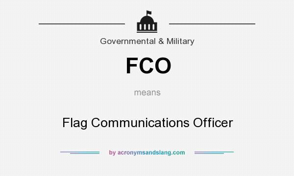 What does FCO mean? It stands for Flag Communications Officer