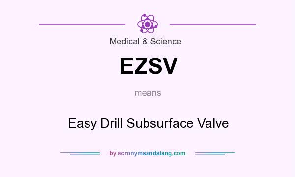 What does EZSV mean? It stands for Easy Drill Subsurface Valve