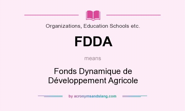 What does FDDA mean? It stands for Fonds Dynamique de Développement Agricole