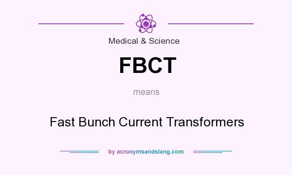 What does FBCT mean? It stands for Fast Bunch Current Transformers